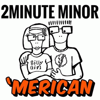 2 Minute Minor : 'Merican